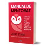 Imagine cu coperta cărții „Manual de mentorat: un ghid pas cu pas pentru a fi un mentor mai bun” de Julie Starr.